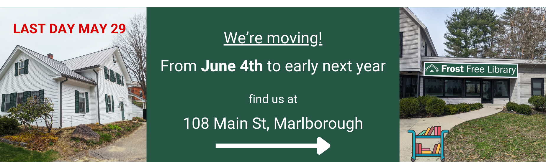 The library is moving May 30 - June 1. New location 108 Main St